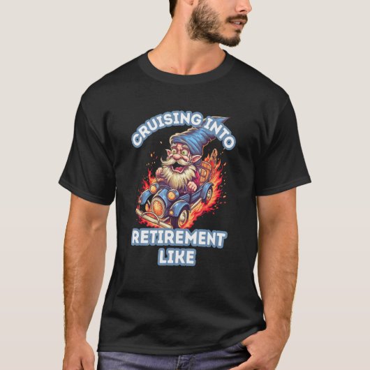 Cruising Into Retirement Like Gnome Fire For Men a Tシャツ (正面)