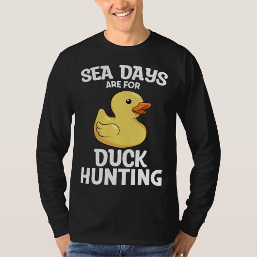 Cruising Sea Days Are For Duck Hunting Rubber Duck Tシャツ (正面)
