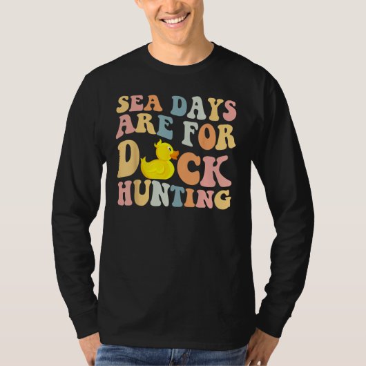 Cruising Sea Days Are For Duck Hunting Rubber Duck Tシャツ (正面)