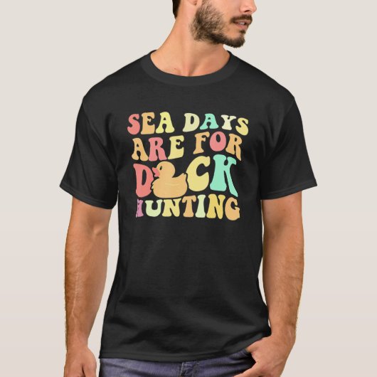 Cruising Sea Days Are For Duck Hunting Rubber Duck Tシャツ (正面)