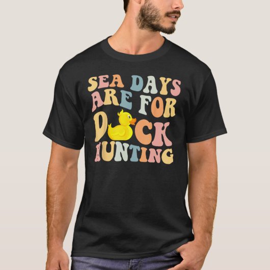 Cruising Sea Days Are For Duck Hunting Rubber Duck Tシャツ (正面)