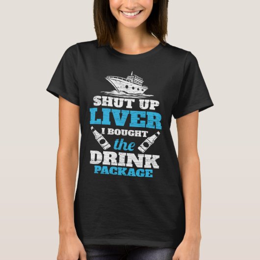 Cruising Shut Up Liver Cruise Vacation Tシャツ (正面)