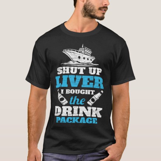 Cruising Shut Up Liver Cruise Vacation Tシャツ (正面)