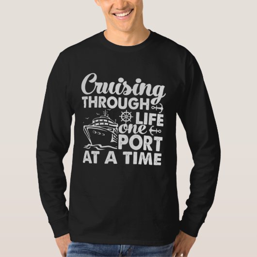 Cruising Through Life One Port at a Time Tシャツ (正面)
