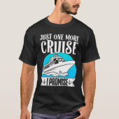 Cruising Vacation Trip Vacay Just One More Cruise  Tシャツ (正面)
