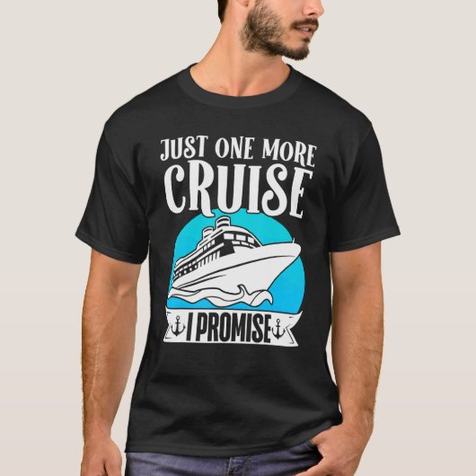 Cruising Vacation Trip Vacay Just One More Cruise  Tシャツ (正面)