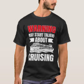 Cruising Vacation Warning Tourist Cruise Ship Pass Tシャツ (正面)