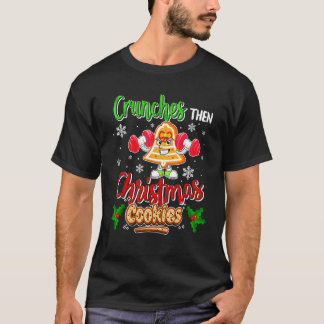 Crunches Then Christmas Cookies Gingerbread Fitnes Tシャツ