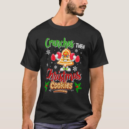 Crunches Then Christmas Cookies Gingerbread Fitnes Tシャツ (正面)