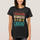 Crunching Numbers is my Cardio Accountant Tシャツ (正面)