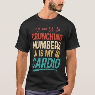 Crunching Numbers is my Cardio Accountant Tシャツ