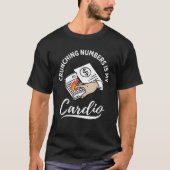 Crunching Numbers Is My Cardio  Accounting Tシャツ (正面)