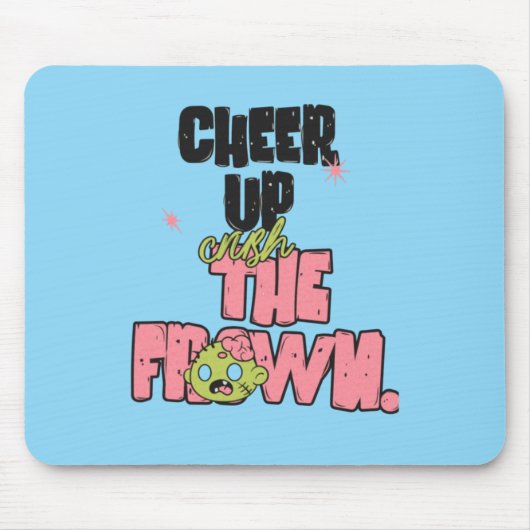 CRUSH THE FROWN CHEER UP  MOUSEPAD  マウスパッド (正面)