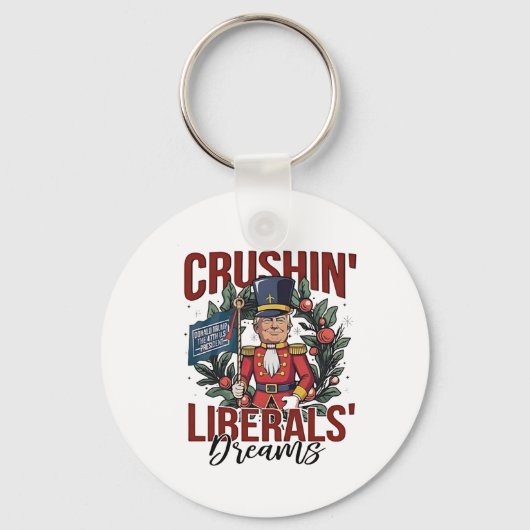 Crushing Liberals Dreams Trump Nutcracker Xmas キーホルダー (正面)