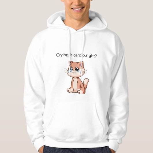 Crying Is Cardio, Right? | Cute Crying Cat Design パーカ (正面)