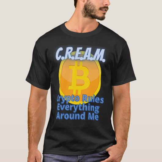Cryptoは私のまわりにC R E A M Bitcoiすべてを規定 Tシャツ (正面)