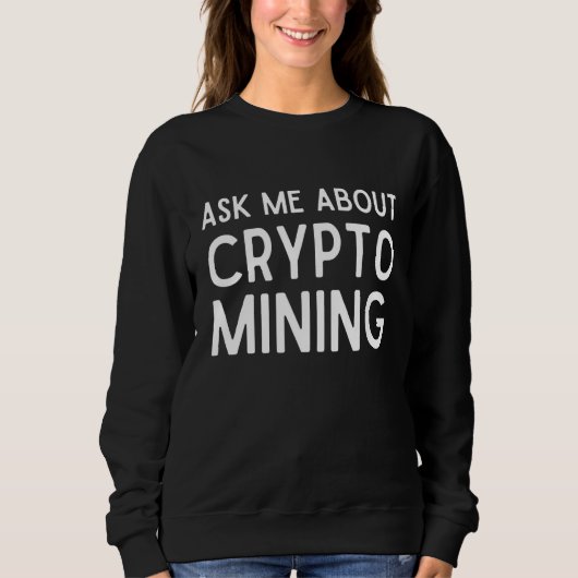 Crypto 頼 Mining Proof Work Gpu Asicについて スウェットシャツ (正面)