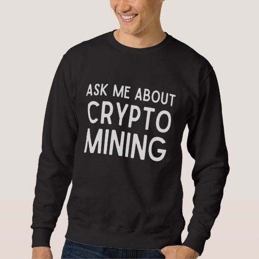 Crypto 頼 Mining Proof Work Gpu Asicについて スウェットシャツ (正面)