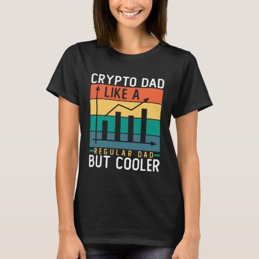 Crypto Dad Like a Regular Dad But Cooler Bitcoin Tシャツ (正面)