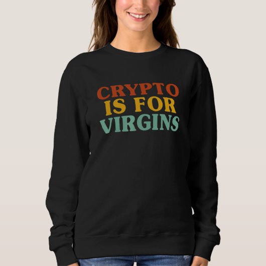 Crypto Is For Virgins 1 スウェットシャツ (正面)