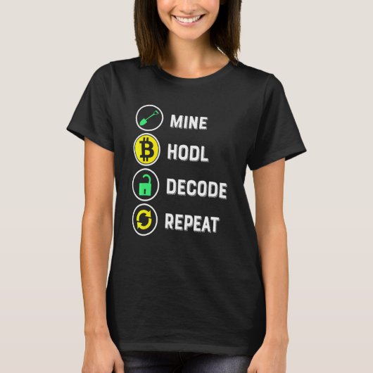 Crypto Mining:Mine Hodl Decode Repeat Crypto Min Tシャツ (正面)