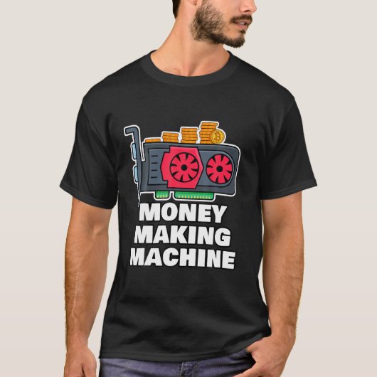Crypto Mining Rig Money Making Machine Funny Crypt Tシャツ (正面)