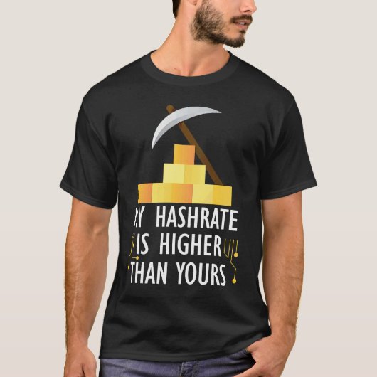 Crypto My Hashrate Is Higher Than Yours Tシャツ (正面)