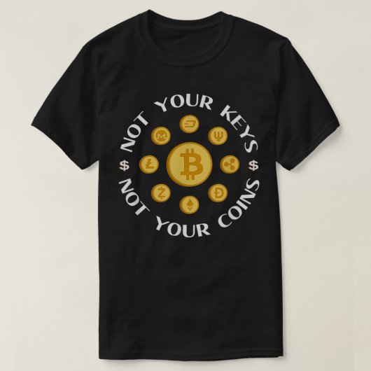 Cryptocurrency Not Your Keys Not Your Coins  Tシャツ (デザイン正面)