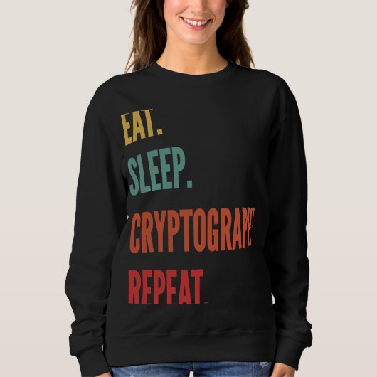 Cryptography 食べ Sleep Cryptography Repeat スウェットシャツ (正面)