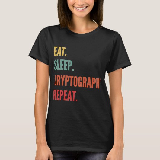 Cryptography 食べ Sleep Cryptography Repeat Tシャツ (正面)