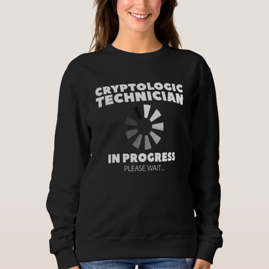 Cryptologic Technician In Progress Please Wait Cry スウェットシャツ (正面)