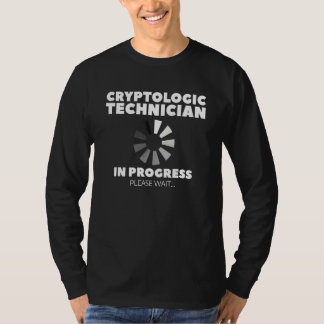 Cryptologic Technician In Progress Please Wait Cry Tシャツ