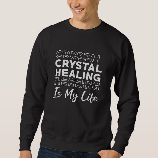 Crystal Healing Is My Life Crystals Gemstones スウェットシャツ (正面)
