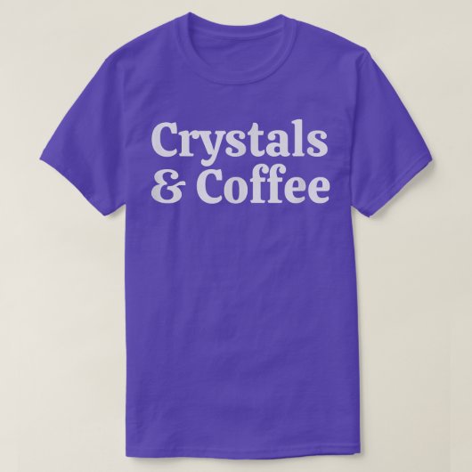 Crystals And Coffee, Cute Spiritual Tシャツ (デザイン正面)