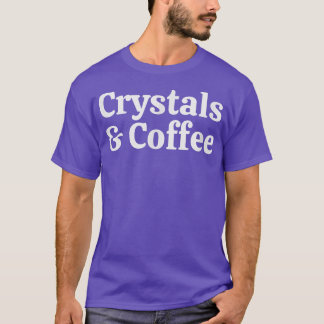 Crystals And Coffee, Cute Spiritual Tシャツ
