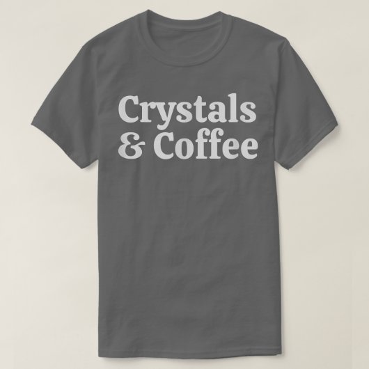 Crystals And Coffee, Cute Spiritual Tシャツ (デザイン正面)