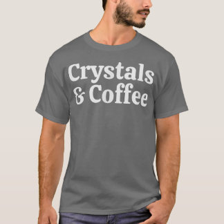 Crystals And Coffee, Cute Spiritual Tシャツ