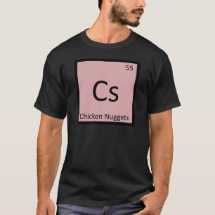 Cs - チキンナゲット前菜 化学記号 tシャツ