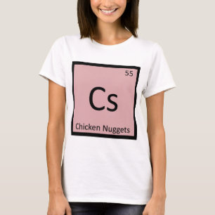 CS -チキン・ナゲットの前菜化学記号 Tシャツ