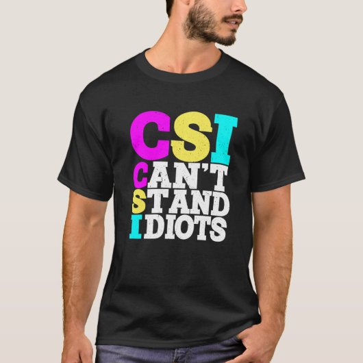 CSIは馬鹿が嫌い ----- Tシャツ (正面)
