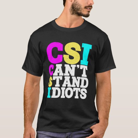 Csiは馬鹿を我慢できない_人 Tシャツ (正面)
