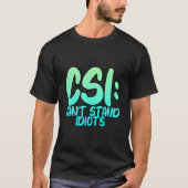 Csiは馬鹿を我慢できない。 Tシャツ (正面)