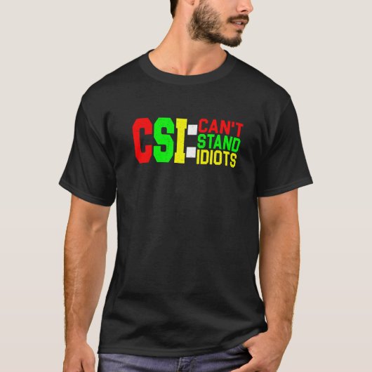 CSIは馬鹿を我慢できない Tシャツ (正面)