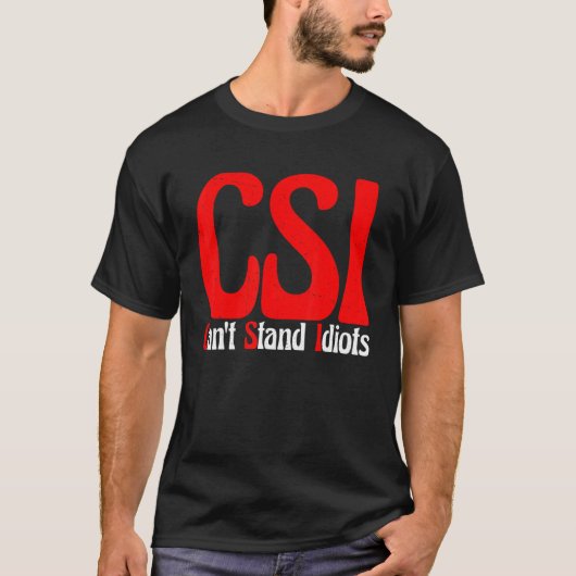CSI 馬鹿が嫌い Tシャツ (正面)
