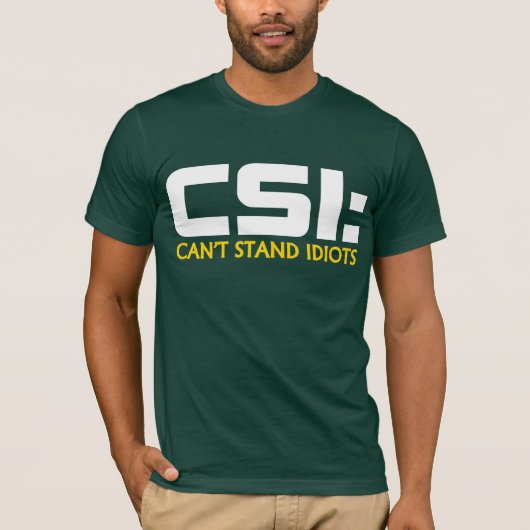 CSI: 馬鹿のユーモアのティーを立てることができません Tシャツ (正面)