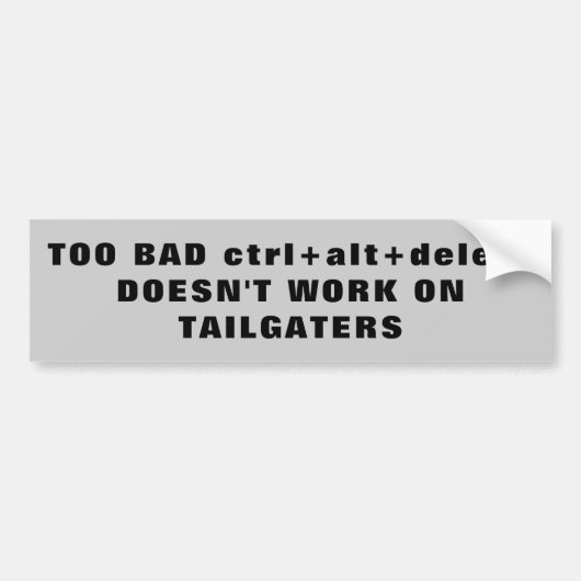ctrl altの削除Tailgatersか。 バンパーステッカー (正面)