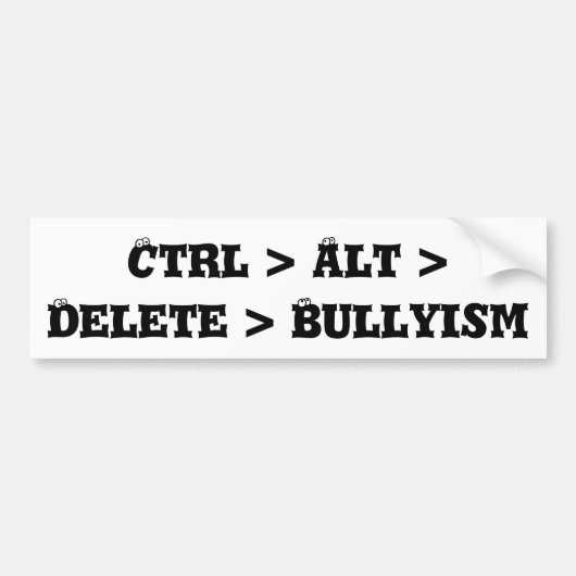 Ctrl > Alt >削除> Bullyism -反いじめっ子 バンパーステッカー (正面)