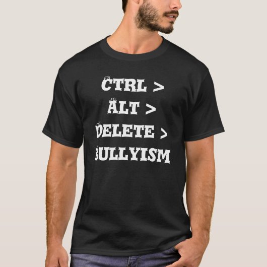 Ctrl > Alt >削除> Bullyism -反いじめっ子 Tシャツ (正面)