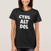 Ctrl Alt Del Funny Tech Help Desk Tシャツ (正面)