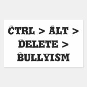 Ctrl > Alt > Delete > Bullyism -アンチいじめ 長方形シール (正面)